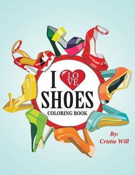portada I Love Shoes: Coloring Book (en Inglés)
