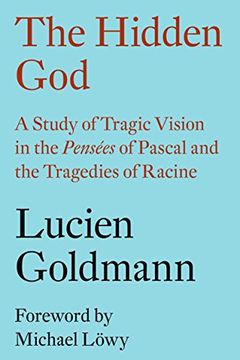 portada The Hidden God: A Study of Tragic Vision in the Pensees of Pascal and the Tragedies of Racine (in English)