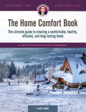 portada The Home Comfort Book: The Ultimate Guide to Creating a Comfortable, Healthy, Long Lasting, and Efficient Home. (en Inglés)