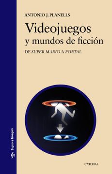 portada Videojuegos y Mundos de Ficción: De " Super Mario " a " Portal " (Signo e Imagen) (in Spanish)