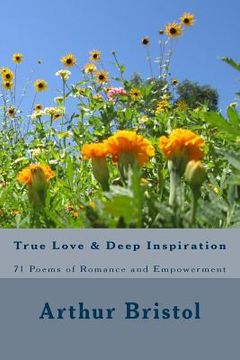 portada True Love and Deep Inspiration: 71 Poems of Romance and Empowerment (en Inglés)