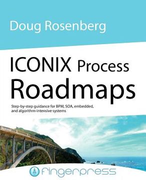 portada iconix process roadmaps: step-by-step guidance for soa, embedded, and algorithm-intensive systems (in English)