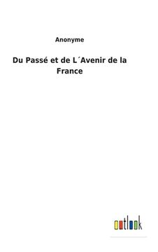 portada Du Passé et de L´Avenir de la France 