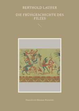 portada Die Frühgeschichte des Filzes: Deutsch von Hartmut Walravens (en Alemán)