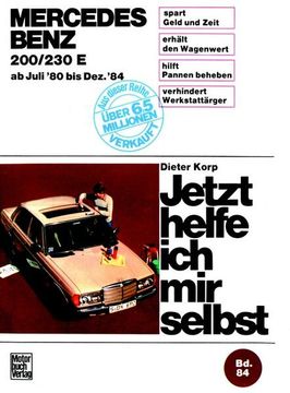 portada Mercedes- Benz 200, 230 e (ab Juli 80 bis Dez. 84). Jetzt Helfe ich mir Selbst. Bd. 84) Unter Mitarb. V. Wolfgang Schmarbeck (in German)