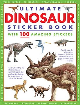 portada Ultimate Dinosaur Sticker Book with 100 Amazing Stickers: Learn All about Dinosaurs - With Fantastic Reusable Easy-To-Peel Stickers (en Inglés)