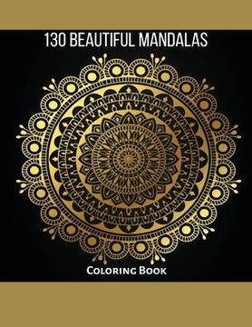 portada 130 Beautiful Mandalas: Coloring Book: Beautiful Designs, Amazing For Stress Relief, Joy And Relaxation (en Inglés)