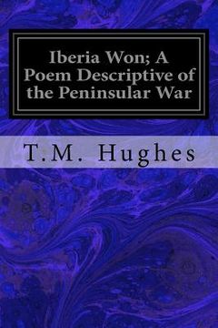 portada Iberia Won; A Poem Descriptive of the Peninsular War (en Inglés)