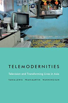 portada Telemodernities: Television and Transforming Lives in Asia (Console-Ing Passions)