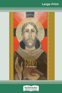 portada Saint John of the Cross: Devotion, Prayers & Living Wisdom (16pt Large Print Edition) (en Inglés)