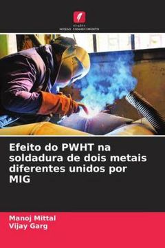portada Efeito do Pwht na Soldadura de Dois Metais Diferentes Unidos por mig (en Portugués)