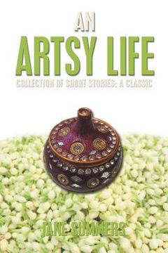 portada An Artsy Life: Collection of Short Stories: a Classic (en Inglés)