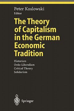 portada the theory of capitalism in the german economic tradition: historism, ordo-liberalism, critical theory, solidarism