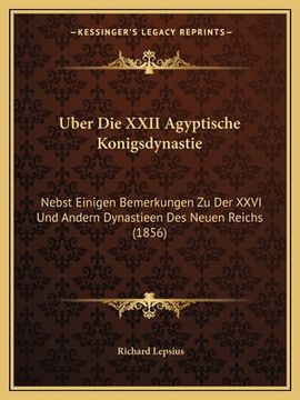 portada Uber Die XXII Agyptische Konigsdynastie: Nebst Einigen Bemerkungen Zu Der XXVI Und Andern Dynastieen Des Neuen Reichs (1856) (en Alemán)
