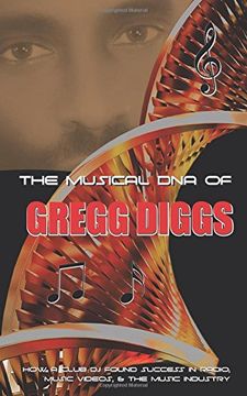 portada The Musical dna of Gregg Diggs: How a Club dj Found Success in Radio, Music Videos, & the Music Industry (in English)