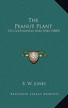 portada the peanut plant: its cultivation and uses (1885)