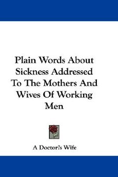 portada plain words about sickness addressed to the mothers and wives of working men (en Inglés)