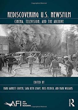 portada Rediscovering U.S. Newsfilm: Cinema, Television, and the Archive (en Inglés)