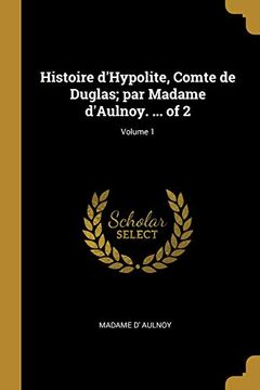 portada Histoire d'Hypolite, Comte de Duglas; Par Madame d'Aulnoy. ... of 2; Volume 1 (en Francés)