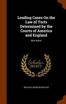 portada Leading Cases On the Law of Torts Determined by the Courts of America and England: With Notes