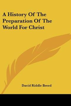 portada a history of the preparation of the world for christ (en Inglés)