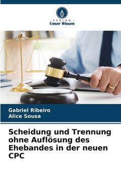 portada Scheidung und Trennung ohne Auflösung des Ehebandes in der neuen CPC (en Alemán)