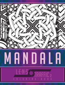 portada Mandala Coloring Book - LENS Traffic: 8.5 x 11 (21.59 x 27.94 cm) (en Inglés)