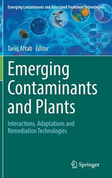 portada Emerging Contaminants and Plants: Interactions, Adaptations and Remediation Technologies (en Inglés)