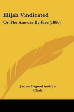 portada elijah vindicated: or the answer by fire (1886) (in English)