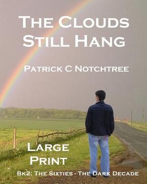 portada The Clouds Still Hang (Large Print): Bk 2: The Sixties, The Dark Decade (en Inglés)