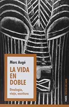 portada La Vida en Doble. Etnologia Viaje Escritura (in Spanish)