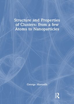 portada Structure and Properties of Clusters: From a Few Atoms to Nanoparticles (in English)
