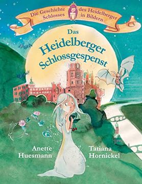 portada Das Heidelberger Schlossgespenst die Geschichte des Heidelberger Schlosses in Bildern (en Alemán)