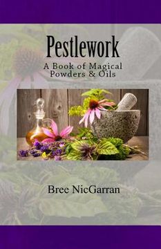 portada Pestlework: A Book of Magical Powders & Oils (in English)