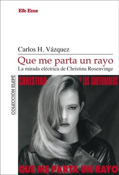 portada Que me Parta un Rayo. La Mirada Electrica de Christina Rosenvinge (in Spanish)