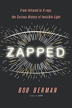 portada Zapped: From Infrared to X-Rays, the Curious History of Invisible Light (en Inglés)