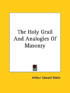 portada the holy grail and analogies of masonry (en Inglés)