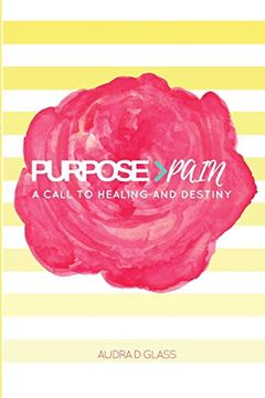 portada Purpose > Pain a Call to Healing and Destiny