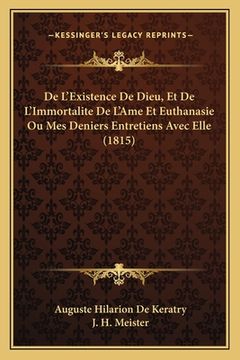 portada De L'Existence De Dieu, Et De L'Immortalite De L'Ame Et Euthanasie Ou Mes Deniers Entretiens Avec Elle (1815) (en Francés)