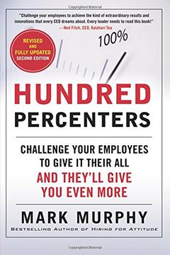 portada Hundred Percenters: Challenge Your Employees to Give it Their All, and They'll Give you Even More, Second Edition (in English)
