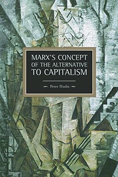 portada Marx's Concept of the Alternative to Capitalism: Historical Materialism, Volume 36 (en Inglés)