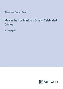 portada Man in the Iron Mask (an Essay); Celebrated Crimes: in large print (en Inglés)