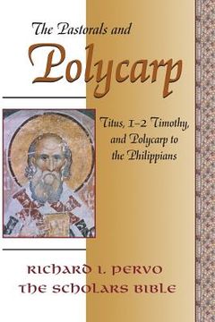 portada The Pastorals and Polycarp: Titus, 1-2 Timothy, and Polycarp to the Philippians (en Inglés)