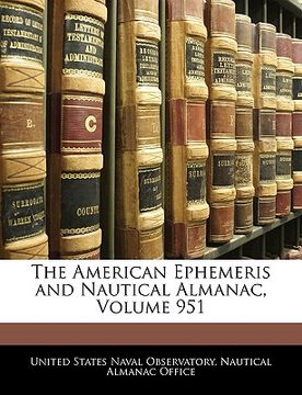 portada the american ephemeris and nautical almanac, volume 951 (in English)