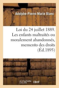 portada Loi Du 24 Juillet 1889. Les Enfants Maltraités Ou Moralement Abandonnés (in French)