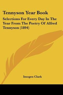 portada tennyson year book: selections for every day in the year from the poetry of alfred tennyson (1894) (in English)