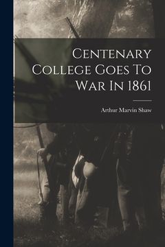 portada Centenary College Goes To War In 1861 (en Inglés)