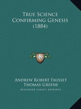 portada true science confirming genesis (1884) (en Inglés)
