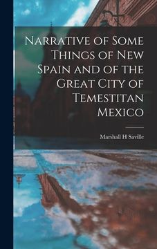 portada Narrative of Some Things of New Spain and of the Great City of Temestitan Mexico (en Inglés)