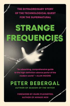 portada Strange Frequencies: The Extraordinary Story of the Technological Quest for the Supernatural 